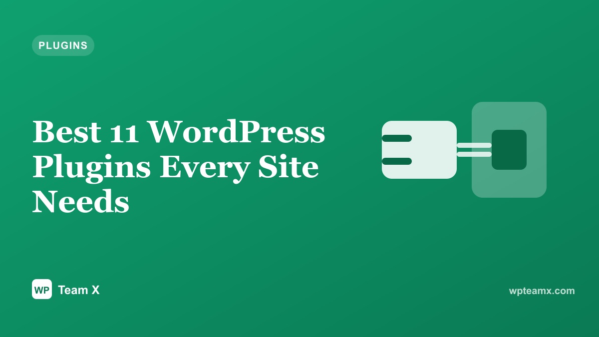 Best 11 WordPress Plugins Every Site Needs