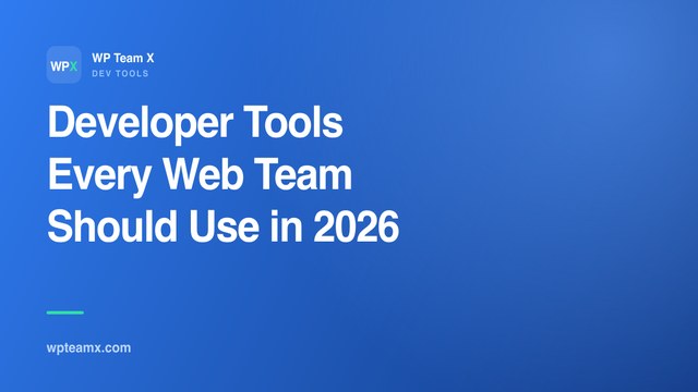 Developer Tools Every Web Team Should Use in 2026
